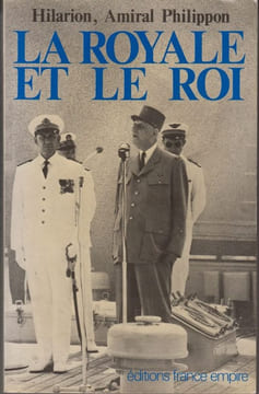 La Royale et le roi.. PHILIPPON (Amiral, dit Hilarion).