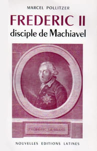 Frédéric II, disciple de Machiavel. D'après des documents d'archives inédits.