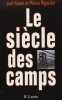 Le Si&egrave;cle des camps. D&eacute;tention, concentration, extermination. Cent ans de mal radical.. KOTEK (Jo&euml;l) et Pierre RIGOULOT.