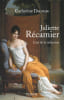 Juliette R&eacute;camier. L'art de la s&eacute;duction.. DECOURS (Catherine).