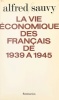 La Ve économique des Français de 1939 à 1945.. SAUVY (Alfred).