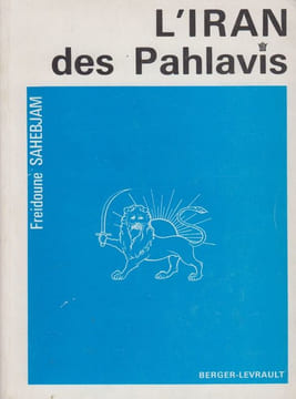 L'Iran des Pahlavis.. SAHEBJAM (Freidoune).