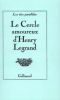 Le Cercle amoureux d'Henry Legrand, d'après ses manuscrits cryptographiques conservés à la Bibliothèque nationale, transcrits et présentés par ...