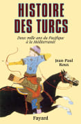 Histoire des Turcs. Deux mille ans du Pacifique à la Méditerranée. par ROUX (Jean-Paul).