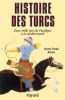 Histoire des Turcs. Deux mille ans du Pacifique &agrave; la M&eacute;diterran&eacute;e.. ROUX (Jean-Paul).