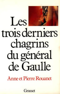 Les trois derniers chagrins du général de Gaulle.