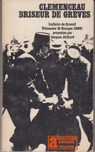 Clemenceau briseur de grèves. L'affaire de Draveil Villeneuve-Saint-Georges (1908).