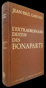 L'extraordinaire destin des Bonaparte.