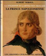 La Civilisation et la Révolution française. III : La France napoléonienne. par SOBOUL (Albert.).