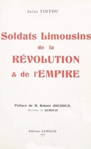 Soldats limousins de la Révolution et de l'Empire.