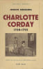 Charlotte Corday (1768-1793), Jean-Paul Marat, Jean Adam Lux : trois disciples de Jean-Jacques Rousseau.. SHEARING (Joseph).
