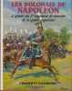 Les Polonais de Napol&eacute;on. L'&eacute;pop&eacute;e du 1er R&eacute;giment de Lanciers de la Garde imp&eacute;riale.. TRANI&Eacute; (Jean) et J.-C. CARMIGNIANI.