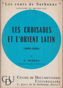 Les Croisades et l'Orient latin, 1095-1204. par PERROY (Edouard).