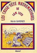 Les casse-tête mathématiques de Sam Loyd. par GARDNER (Martin).