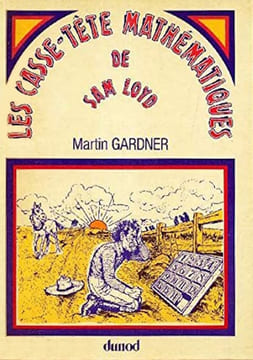 Les casse-tête mathématiques de Sam Loyd.. GARDNER (Martin).