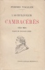 L'Archichancelier Cambacérès, 1753-1824, d'après des documents inédits.. VIALLES (Pierre).
