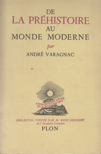 De la Préhistoire au Monde moderne, essai d’une anthropodynamique : préhistoire, protohistoire (première révolution industrielle), machinisme (seconde révolution industrielle).