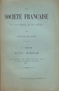 La Société française du XVIe siècle au XXe siècle. 3e série. XVIIe siècle.