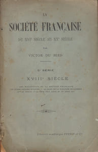 La Société française du XVIe siècle au XXe siècle. 5e série. XVIIIe siècle.