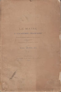 Le Maine à l'Académie Française. Marin et Pierre Cureau de La Chambre (1596-1693). Etude sur leur vie et leurs écrits. – Abel Servien, négociateur des traités de Westphalie, l'un des quarante fondateurs de l'Académie Française. Etude sur sa vie politique et littéraire. – François de La Mothe Le Vayer, précepteur du duc d'Anjou et de Louis XIV. Etude sur sa vie et sur ses écrits.