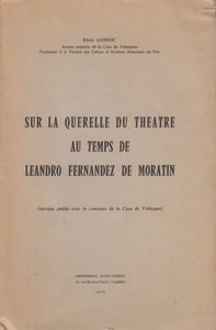 Sur la querelle du théâtre au temps de Leandro Fernandez de Moratin. (Thèse).