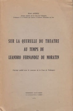 Sur la querelle du théâtre au temps de Leandro Fernandez de Moratin. (Thèse).. ANDIOC (René).