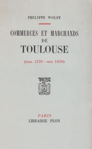 Commerces et marchands de Toulouse (vers 1350 - vers 1450). (Thèse).