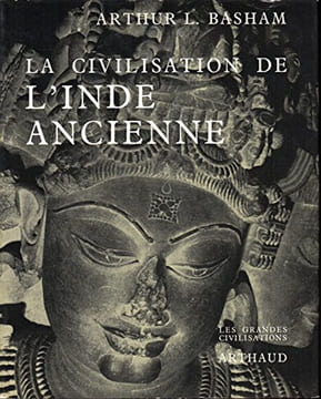 La Civilisation de l'Inde ancienne.. BASHAM (Arthur Llewellyn).