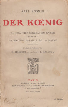 Der Koenig (le Roi). Au quartier général du Kaiser pendant la seconde bataille de la Marne.. ROSNER (Karl).