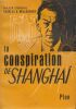 La Conspiration de Shanghaï. Le réseau d'espionnage Sorge : Moscou, Shanghaï, Tokio, San Francisco, New York.. WILLOUGHBY (Major Général Charles A.).