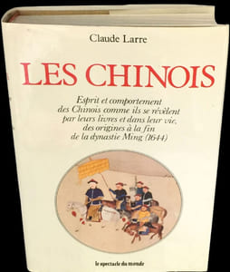 Les Chinois. Esprit et comportement des Chinois comme ils se révèlent par leurs livres et dans la vie, des origines à la fin de la dynastie Ming, 1644.