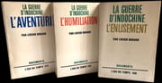 La Guerre d'Indochine. I. L'Enlisement. II. L'Humiliation. III. L'Aventure. par BODARD (Lucien).