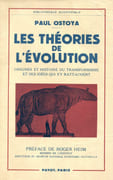 Les Théories de l'Évolution. Origines et histoire du transformisme et des idées qui s'y rattachent. par OSTOYA (Paul).