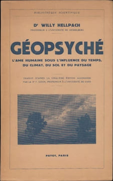 Géopsyché. L'âme humaine sous l'influence du temps, du climat, du sol et du paysage.. HELLPACH (Dr. Willy).
