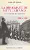 La diplomatie de Mitterrand ou le triomphe des apparences, 1981-1985.. ROBIN (Gabriel).