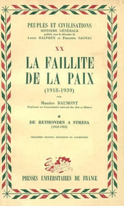 La Faillite de la paix (1918-1939). 1. De Rethondes à Stresa (1918-1935) – 2. De l'affaire éthiopienne à la guerre (1936-1939).