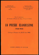 La Presse clandestine 1940-1944. Colloque d'Avignon, les 20-21 juin 1985. par Collectif.