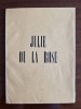 JULIE OU LA ROSE. Guillaume APOLLINAIRE (1880-1918) [mais &eacute;galement Pascal PIA (1903-1979)]
