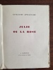 JULIE OU LA ROSE. Guillaume APOLLINAIRE (1880-1918) [mais &eacute;galement Pascal PIA (1903-1979)]