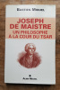 Joseph de Maistre un philosophe à la cour du Tsar. MIQUEL Bastien