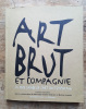 Art Brut et compagnie. La Face cachée de l'art contemporain. DANCHIN Laurent / ANTOINE-ANDERSEN Véronique / LUSARDY Martine