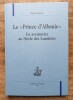 Le Prince d'Albanie Un aventurier au Siècle des Lumières. MORTIER Roland