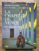 La Chapelle de Vence, Journal d'une création. MATISSE Henri / COUTURIER M.-A. / RAYSSIGUIER L.-B.