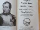 Lettres de Napoléon à Marie-Louise et de Marie-Louise à Napoléon. Première Edition Intégrale établie par Jacques Haumont Archiviste Paléographe.. ...