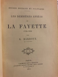 Études sociales et politiques - La jeunesse de La Fayette 1757-1792 et Les dernières années de La Fayette 1792-1834