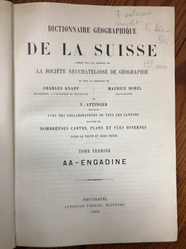 DICTIONNAIRE GÉOGRAPHIQUE DE LA SUISSE. CHARLES KNAPP - Professeur à l'Académie de Neuchâtel; MAURICE BOREL - Cartographe; V. ATTINGER - Éditeur
