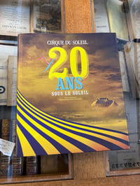 Cirque du Soleil, 20 ans sous le soleil. 