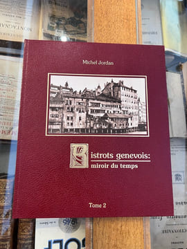 Bistrots genevois: Miroir du temps
Tome 1 & 2. Michèle et Michel Baettig