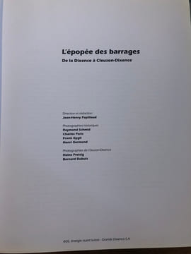 l'épopée des barrages
De la Dixence à Cleuson-Dixence. EOS, énergie ouest-Suisse - Grande Dixence s.a.