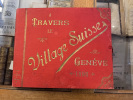 A travers le village suisse. Gen&egrave;ve 1896 et 
Souvenir du village suisse. Fred Boissonnas
